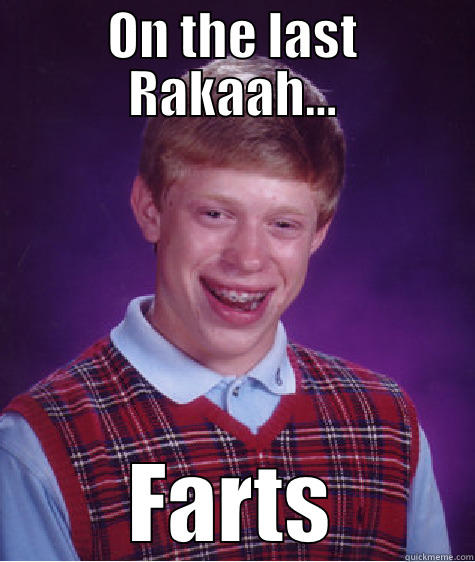 Holding Wudu - ON THE LAST RAKAAH... FARTS Bad Luck Brian