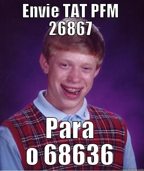 fdsfdewwerwer3 asdewrewwetweqwsad - ENVIE TAT PFM 26867 PARA O 68636 Bad Luck Brian