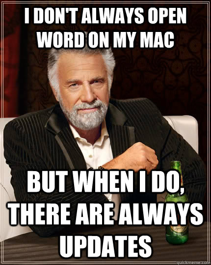 i-don-t-always-open-word-on-my-mac-but-when-i-do-there-are-always