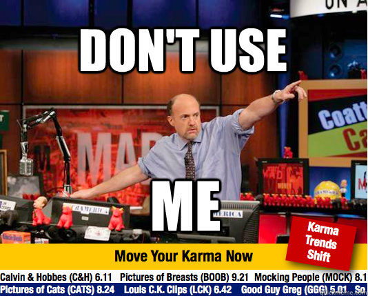 don't use me - don't use me  Mad Karma with Jim Cramer