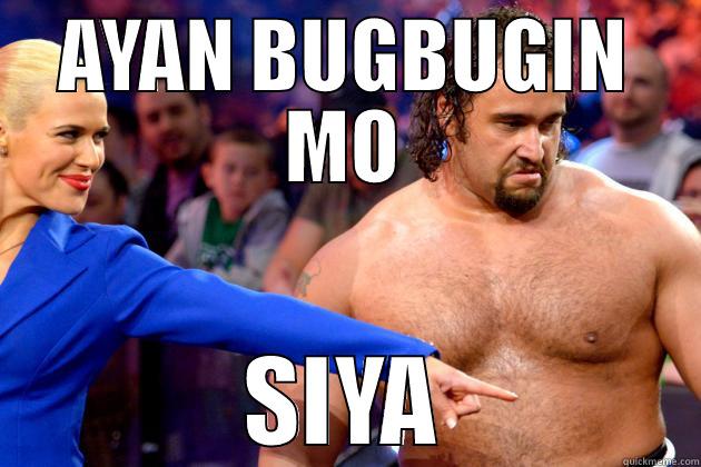 Ewan ko ba - AYAN BUGBUGIN MO SIYA Misc