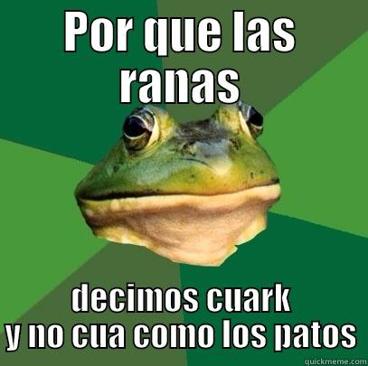 POR QUE LAS RANAS DECIMOS CUARK Y NO CUA COMO LOS PATOS Foul Bachelor Frog