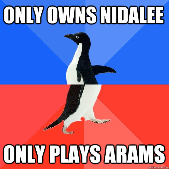 Only owns nidalee only plays arams - Only owns nidalee only plays arams  Socially Awkward Awesome Penguin