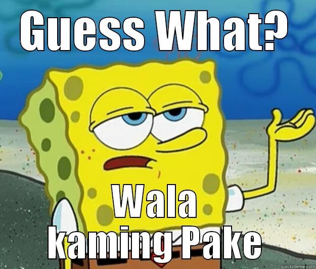 Wlang Pake - GUESS WHAT? WALA KAMING PAKE Tough Spongebob