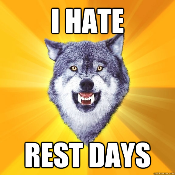 I hate Rest Days - I hate Rest Days  Courage Wolf