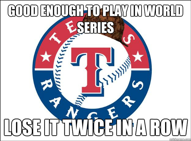 good enough to play in world series lose it twice in a row - good enough to play in world series lose it twice in a row  Misc