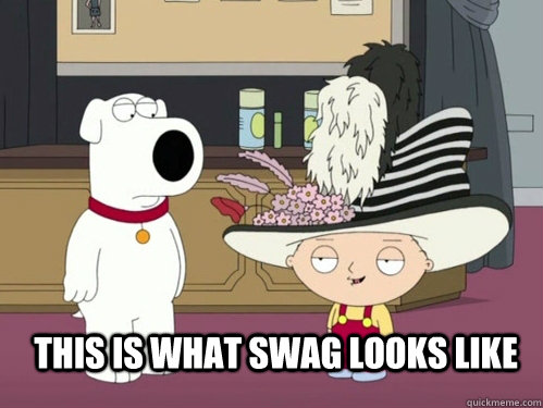 This is what swag looks like - This is what swag looks like  Stewie Griffins Swag