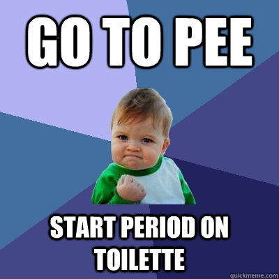 Go to pee Start period on toilette  Success Kid