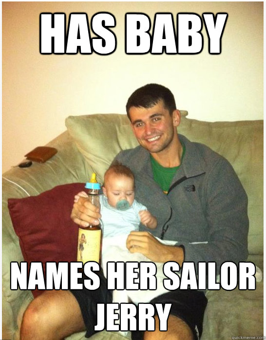 Has baby names her sailor jerry - Has baby names her sailor jerry  Alcoholic Father