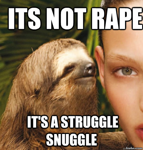 its not rape  it's a struggle snuggle  rape sloth