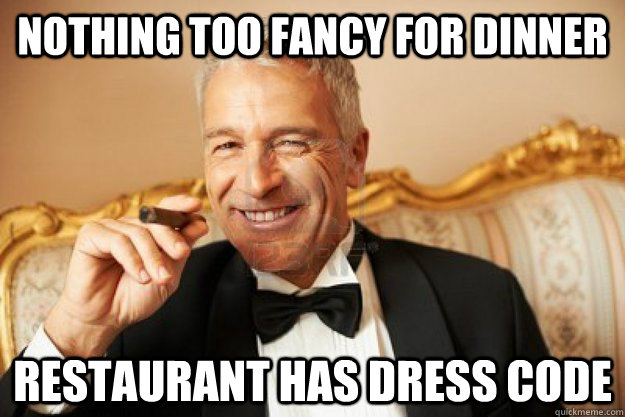 Nothing too fancy for dinner restaurant has dress code - Nothing too fancy for dinner restaurant has dress code  Dress code for valentines day