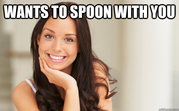 wants to spoon with you   Good Girl Gina