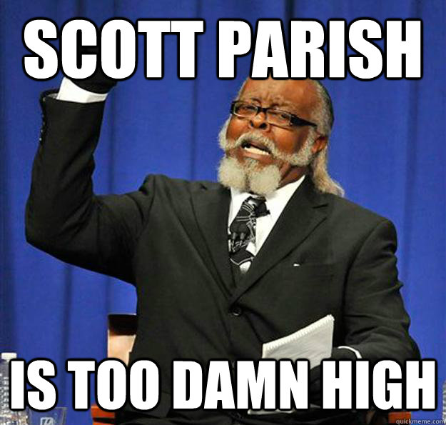 Scott Parish Is too damn high - Scott Parish Is too damn high  Jimmy McMillan