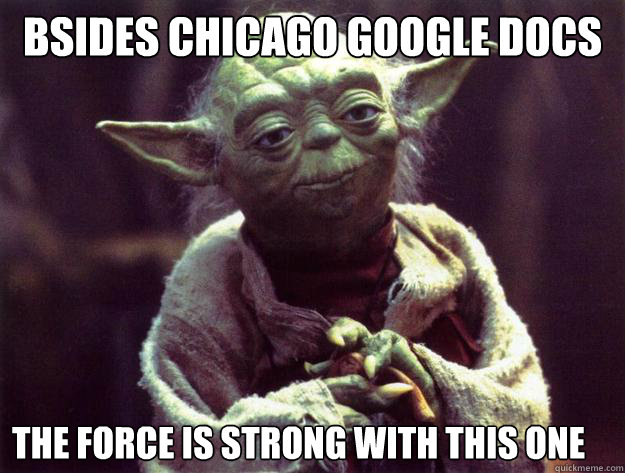 BSIDES CHICAGO GOOGLE DOCS THE FORCE IS STRONG WITH THIS ONE  Sad yoda