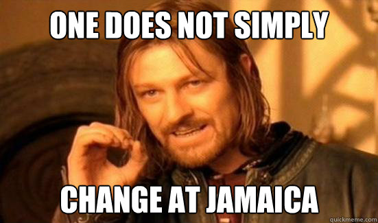 One Does Not Simply change at Jamaica  Boromir