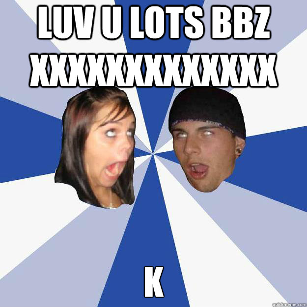 luv u lots bbz xxxxxxxxxxxxx k - luv u lots bbz xxxxxxxxxxxxx k  Annoying Facebook Couple