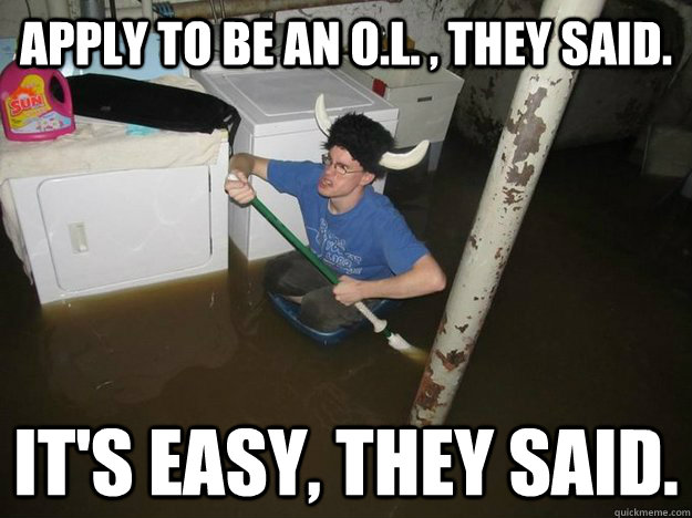 Apply to be an O.L. , they said. It's easy, they said. - Apply to be an O.L. , they said. It's easy, they said.  Do the laundry they said