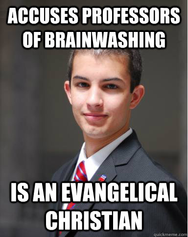 accuses professors of brainwashing is an evangelical christian  College Conservative