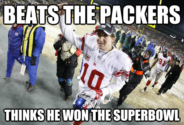 beats the packers thinks he won the superbowl - beats the packers thinks he won the superbowl  GAY ELI MANNING