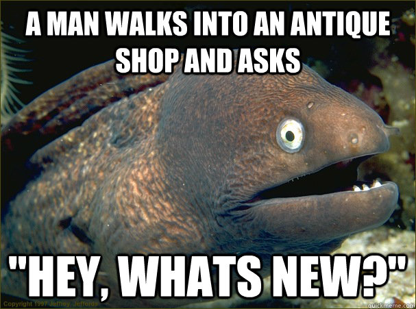 A man walks into an antique shop and asks 