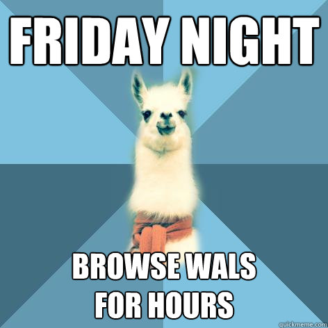 Friday night browse wals
for hours  Linguist Llama