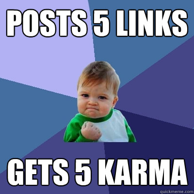 posts 5 links gets 5 karma  Success Kid