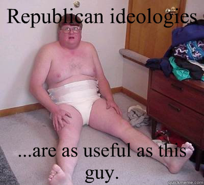 Republican ideologies ...are as useful as this guy.  