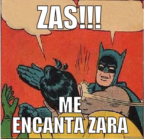 500 OSTIASSSSSS - ZAS!!! ME ENCANTA ZARA Batman Slapping Robin