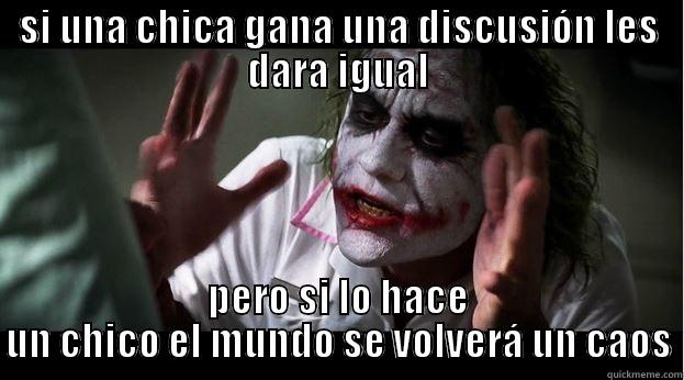 SI UNA CHICA GANA UNA DISCUSIÓN LES DARA IGUAL PERO SI LO HACE UN CHICO EL MUNDO SE VOLVERÁ UN CAOS Joker Mind Loss