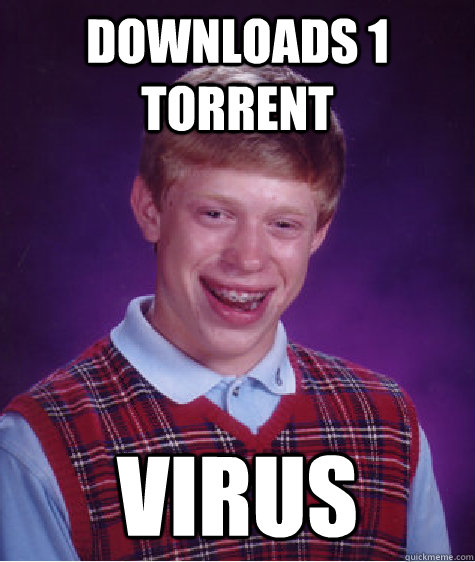 Downloads 1 torrent Virus   Bad Luck Brian