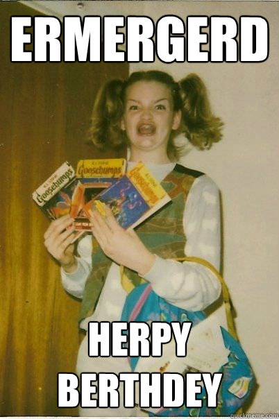 ERMERGERD HERPY BERTHDEY  BERKS