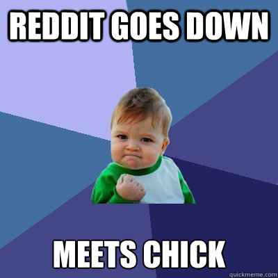 Reddit goes down Meets chick  Success Kid