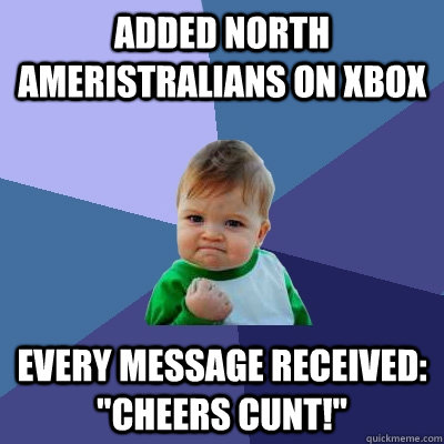 added north ameristralians on xbox every message received: 