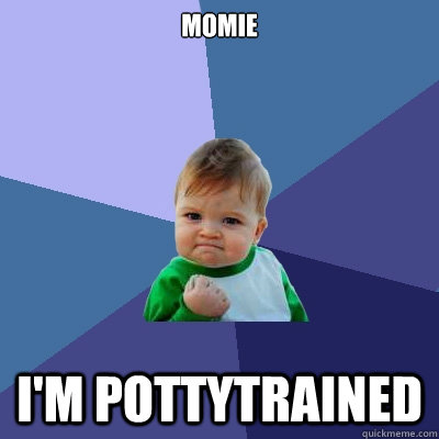 momie i'm pottytrained  Success Kid