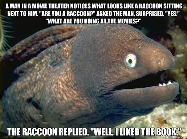  A man in a movie theater notices what looks like a raccoon sitting next to him. 