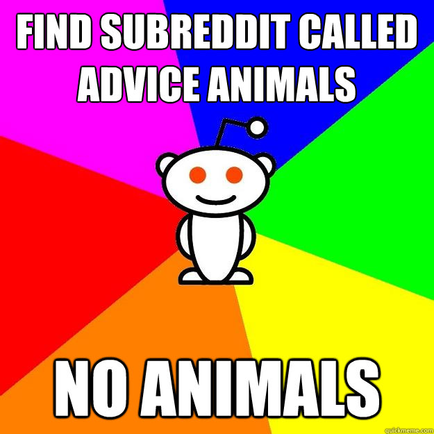 Find subreddit called advice animals No animals  Reddit Alien