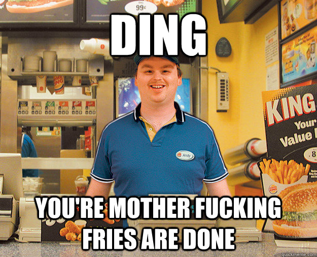 ding you're mother fucking fries are done - ding you're mother fucking fries are done  Men in Uniform