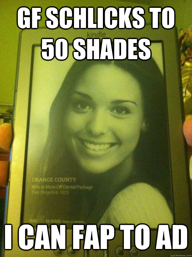 GF Schlicks to 50 shades I can fap to ad  Good Girl Gina