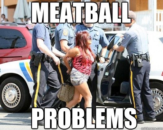 meatball  problems  