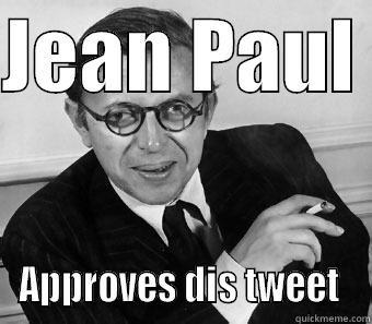 Jean Paul Sartre approves - JEAN PAUL  APPROVES DIS TWEET  Misc