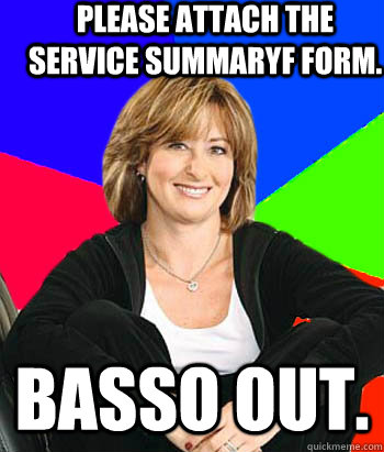 Please attach the service summaryf form. BASSO OUT.  Sheltering Suburban Mom