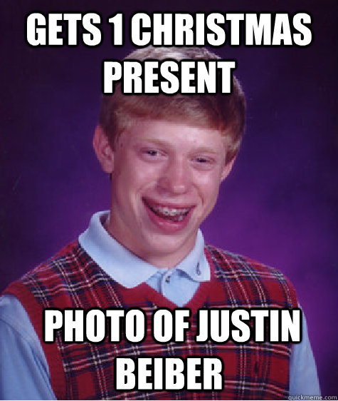 gets 1 christmas present  photo of justin beiber  Bad Luck Brian