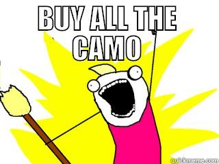 BUY ALL THE CAMO  All The Things