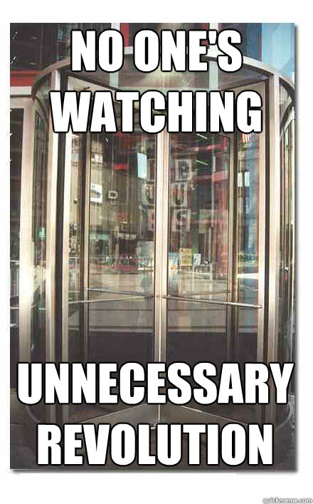 no one's watching unnecessary revolution - no one's watching unnecessary revolution  Revolving door