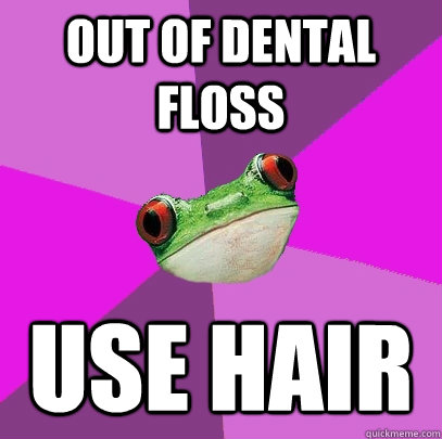 out of dental floss use hair  Foul Bachelorette Frog