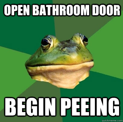 open bathroom door begin peeing - open bathroom door begin peeing  Foul Bachelor Frog