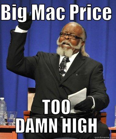 BIG MAC PRICE  TOO DAMN HIGH Jimmy McMillan