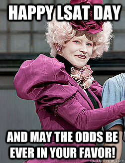 Happy LSAT DAy and may the odds be ever in your favor! - Happy LSAT DAy and may the odds be ever in your favor!  effie trinket