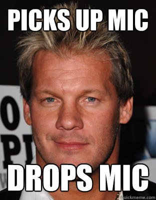 Picks up Mic Drops Mic - Picks up Mic Drops Mic  Douchebag Jericho