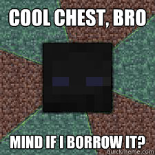 Cool chest, bro mind if i borrow it?  